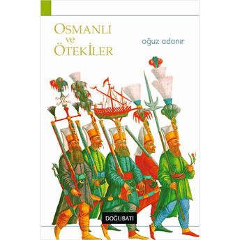 Osmanlı Ve Ötekiler Oğuz Adanır