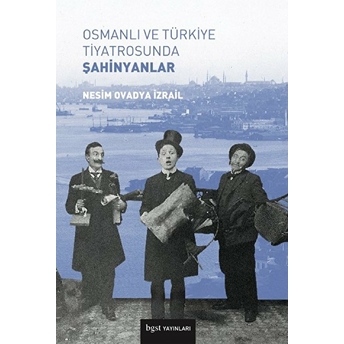 Osmanlı Ve Türkiye Tiyatrosunda Şahinyanlar Nesim Ovadya Izrail