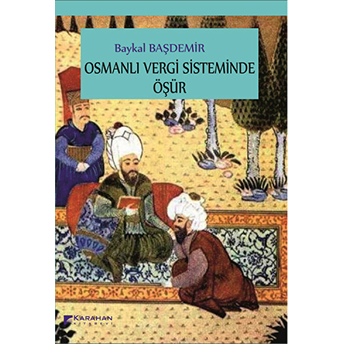 Osmanlı Vergi Sisteminde Öşür Baykal Başdemir