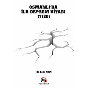 Osmanlı'Da Ilk Deprem Kitabı (1720) Lemi Akın