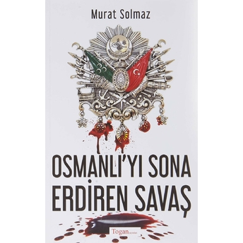 Osmanlı'Yı Sona Erdiren Savaş Murat Solmaz