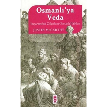 Osmanlı’ya Veda Imparatorluk Çökerken Osmanlı Halkları Justin Mccarthy