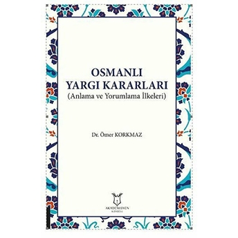 Osmanlı Yargı Kararları - Ömer Korkmaz