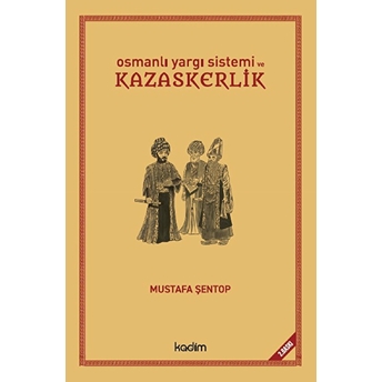 Osmanlı Yargı Sistemi Ve Kazaskerlik Mustafa Şentop