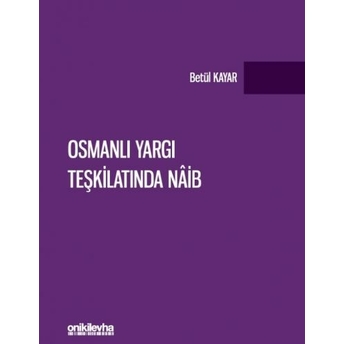 Osmanlı Yargı Teşkilatında Naib Betül Kayar