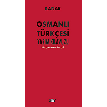 Osmanlı Yazım Kılavuzu Türkçe-Osmanlı Türkçesi Mehmet Kanar