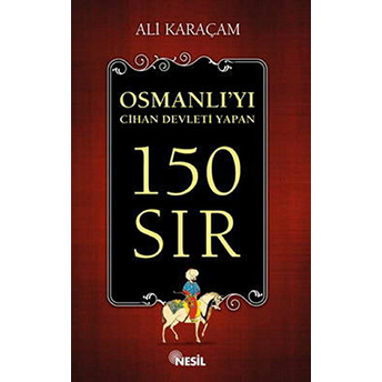 Osmanlı’yı Cihan Devleti Yapan 150 Sıs Ali Karaçam