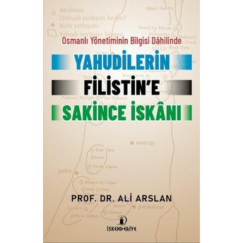 Osmanlı Yönetiminin Bilgisi Dahilinde Yahudilerin Filistin’e Sakince Iskanı Prof. Dr. Ali Arslan