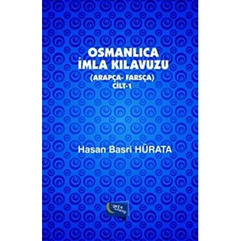 Osmanlıca Imla Kılavuzu Cilt 1 Hasan Basri Hürata