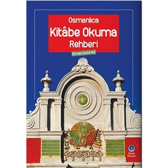 Osmanlıca Kitabe Okuma Rehberi (Örnek Çözümlü) Kolektif