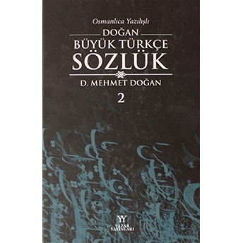 Osmanlıca Yazılışlı Doğan Büyük Türkçe Sözlük 2.Cilt Ciltli D. Mehmet Doğan