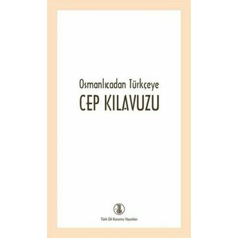 Osmanlıcadan Türkçeye Cep Kılavuzu Kolektif