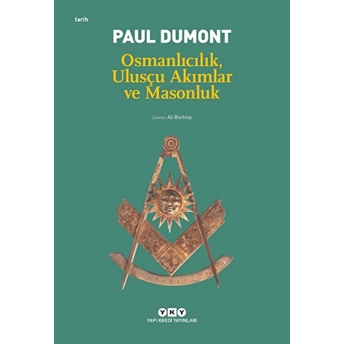 Osmanlıcılık, Ulusçu Akımlar Ve Masonluk Paul Dumont