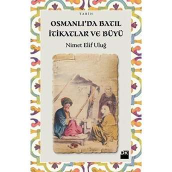 Osmanlı'da Batıl Itikatlar Ve Büyü Nimet Elif Uluğ