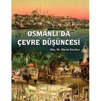 Osmanlı'da Çevre Düşüncesi Murat Kayıkçı