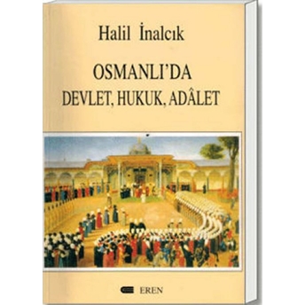 Osmanlı'da Devlet, Hukuk, Adalet Halil Inalcık