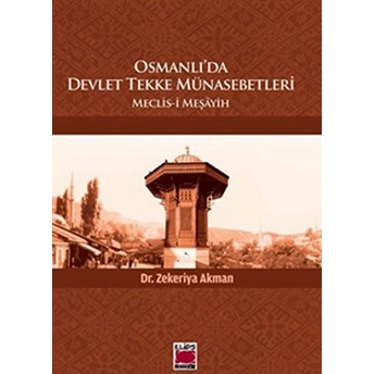 Osmanlı'da Devlet Tekke Münasebetleri Meclis-I Meşayih Zekeriya Akman