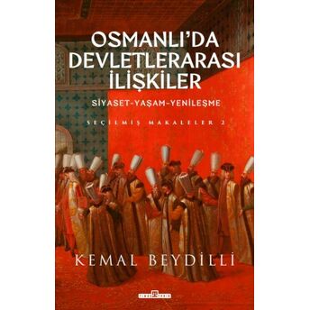 Osmanlı'da Devletlerarası Ilişkiler-2 (Ciltli) Kemal Beydilli