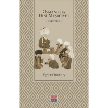 Osmanlı'da Dini Meşruiyet Ejder Okumuş