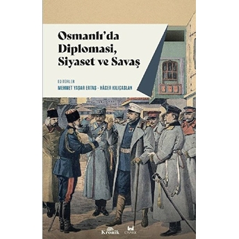 Osmanlı'da Diplomasi, Siyaset Ve Savaş Kolektif