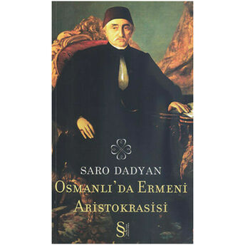 Osmanlı'da Ermeni Aristokrasisi Saro Dadyan