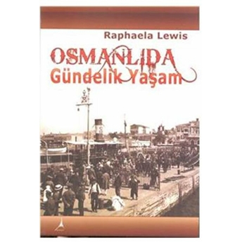 Osmanlıda Gündelik Yaşam Raphaela Lewis