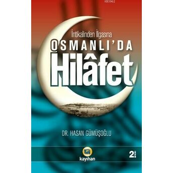 Osmanlı'da Hilafet; (Intikalinden Ilgasına)(Intikalinden Ilgasına) Hasan Gümüşoğlu