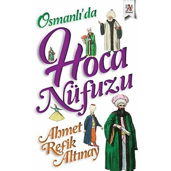 Osmanlı'da Hoca Nüfuzu Ahmet Refik Altınay