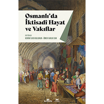 Osmanlı'da Iktisadi Hayat Ve Vakıflar Kerim Ilker Bulunur, Ömer Faruk Can