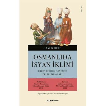 Osmanlı'da Isyan Iklimi Erken Modern Dönemde Celali Isyanları Sam White