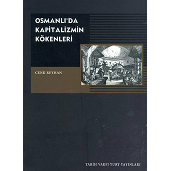 Osmanlı'da Kapitalizmin Kökenleri Cenk Reyhan