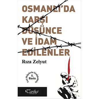 Osmanlı'da Karşı Düşünce Ve Idam Edilenler? Rıza Zelyut