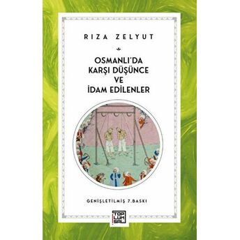 Osmanlı'da Karşı Düşünce Ve Idam Edilenler Rıza Zelyut