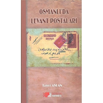 Osmanlı'da Levant Postaları-Taner Aslan