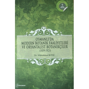 Osmanlıda Modern Botanik Faaliyetleri Ve Oryantalist Botanikçiler (1839-1923)