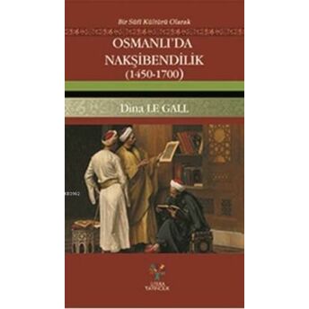 Osmanlı'da Nakşibendilik (1450-1700) Dina Le Gall