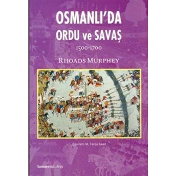 Osmanlı'da Ordu Ve Savaş 1500 - 1700 Rhoads Murphey