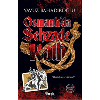 Osmanlı'da Şehzade Katli Yavuz Bahadıroğlu