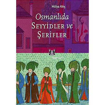 Osmanlıda Seyyidler Ve Şerifler Rüya Kılıç