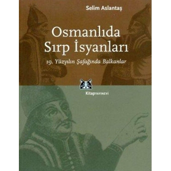 Osmanlıda Sırp Isyanları Selim Aslantaş