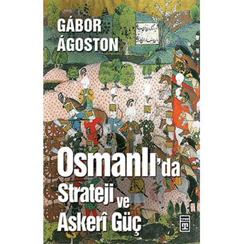 Osmanlı'da Strateji Ve Askeri Güç Gabor Agoston