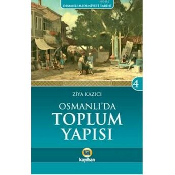 Osmanlı'da Toplum Yapısı Ziya Kazıcı