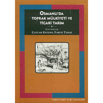 Osmanlı'da Toprak Mülkiyeti Ve Ticari Tarım Çağlar Keyder