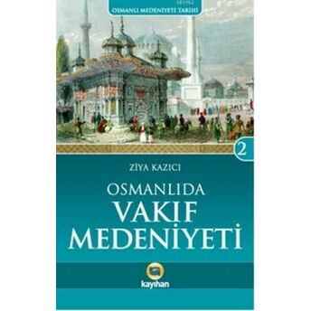 Osmanlı'da Vakıf Medeniyeti Ziya Kazıcı