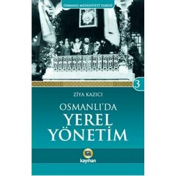 Osmanlı'da Yerel Yönetim Ziya Kazıcı