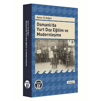 Osmanlı'da Yurt Dışı Eğitim Ve Modernleşme Aynur Erdoğan