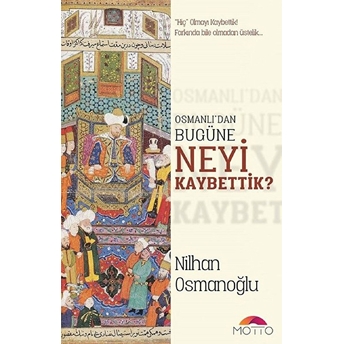 Osmanlı'dan Bugüne Neyi Kaybettik? Nilhan Osmanoğlu