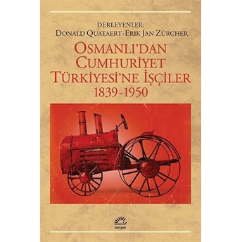 Osmanlıdan Cumhuriyet Türkiyesine Işçiler 1839-1950 Donald Quataert