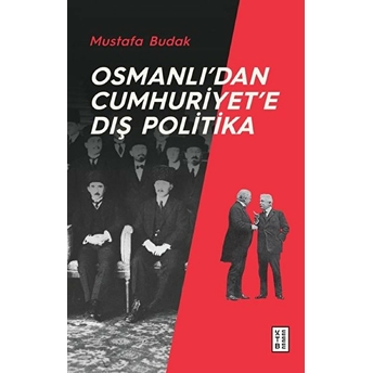 Osmanlıdan Cumhuriyete Dış Politika Mustafa Budak