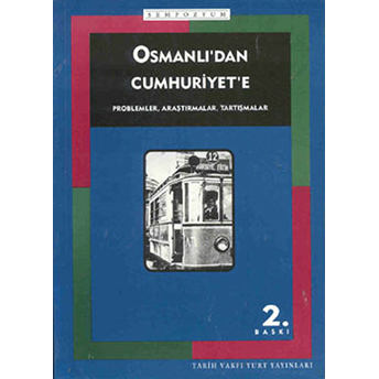 Osmanlı'dan Cumhuriyet'e Problemler, Araştırmalar, Tartışmalar Sempozyum